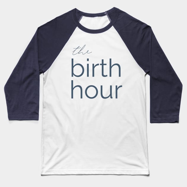 The Birth Hour: A Birth Story Podcast  Baseball T-Shirt by The Birth Hour